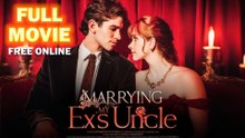 Married to My Exs Billionaire Uncle - Full HD Movie