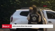 Fenomen Mika Raun gözaltına alındı