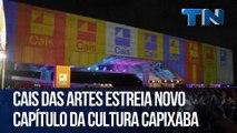 Cais das Artes estreia novo capítulo da cultura capixaba