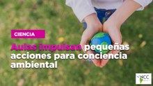 Aulas impulsan pequeñas acciones para conciencia ambiental