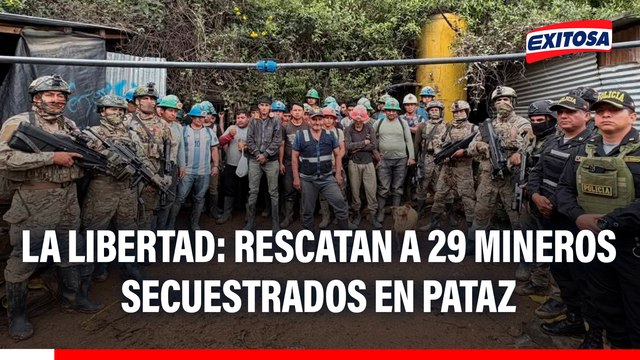 La Libertad: Rescatan a 29 mineros secuestrados en Pataz