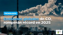 Emisiones globales de CO₂ romperán récord en 2025