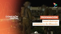 Conexión Digital 30-01 Israel profanó tumbas palestinas
