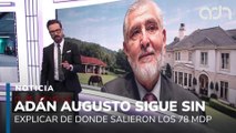 Adán Augusto sigue sin explicar los 78 millones de pesos que aparecieron mágicamente en su cuenta
