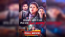 Daddy Don't Go, Please Save Mommy Full Movie 2026