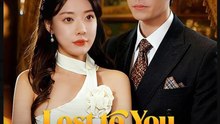 Lost to You Lost to Love Chinese Drama - English Sub