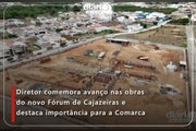 Diretor comemora avanço nas obras do novo Fórum de Cajazeiras e destaca importância para a Comarca