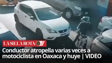 Oaxaca: Captan en video brutal atropello a motociclista; conductor sigue prófugo