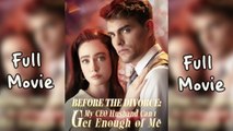 Before The Divorce My CEO Husband Can't Get Enough Full Episode