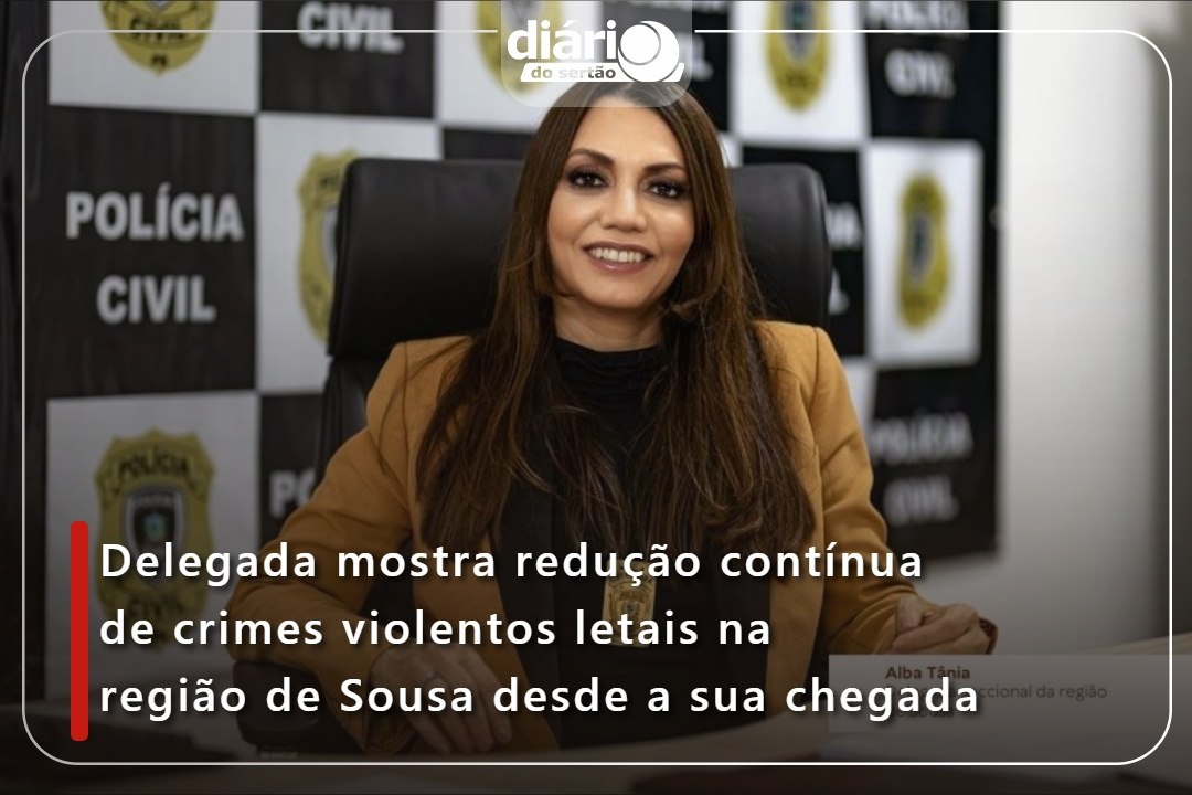 Delegada mostra redução contínua de crimes violentos letais na região de Sousa desde a sua chegada