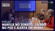 Marília no Senado, Caiado no PSD e Minas em alerta