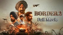 Border 2 Full Movie Hindi Dubbed 2026 | Sunny Deol New Movie | Sonam B | Latest Movie 2026 Bollywood