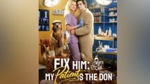 Fix Him My Patient Is The Don #FULL EPISODE [High Quality]