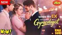[ Hot 2026🔥] When My Ex Becomes My Gynecologist