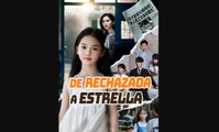 De rechazada a estrella Drama chino - Engsub