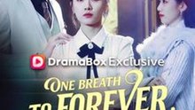 One Breath to Forever, One Breath to Ruin(DUBBED) #Dramabox