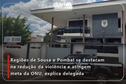 Regiões de Sousa e Pombal se destacam na redução da violência e atingem meta da ONU, explica delegada