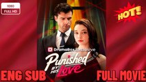 Punished by His Love full movie New Drama 2026 Full Engsub