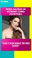 Nora Salinas debuta como escritora y revela por qué no planea regresar a la actuación