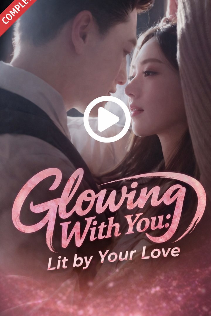 Glowing With You Lit by Your Love Drama Movies English Sub