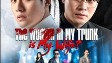 The Woman in My Trunk is My Wife - Full Movies English Sub