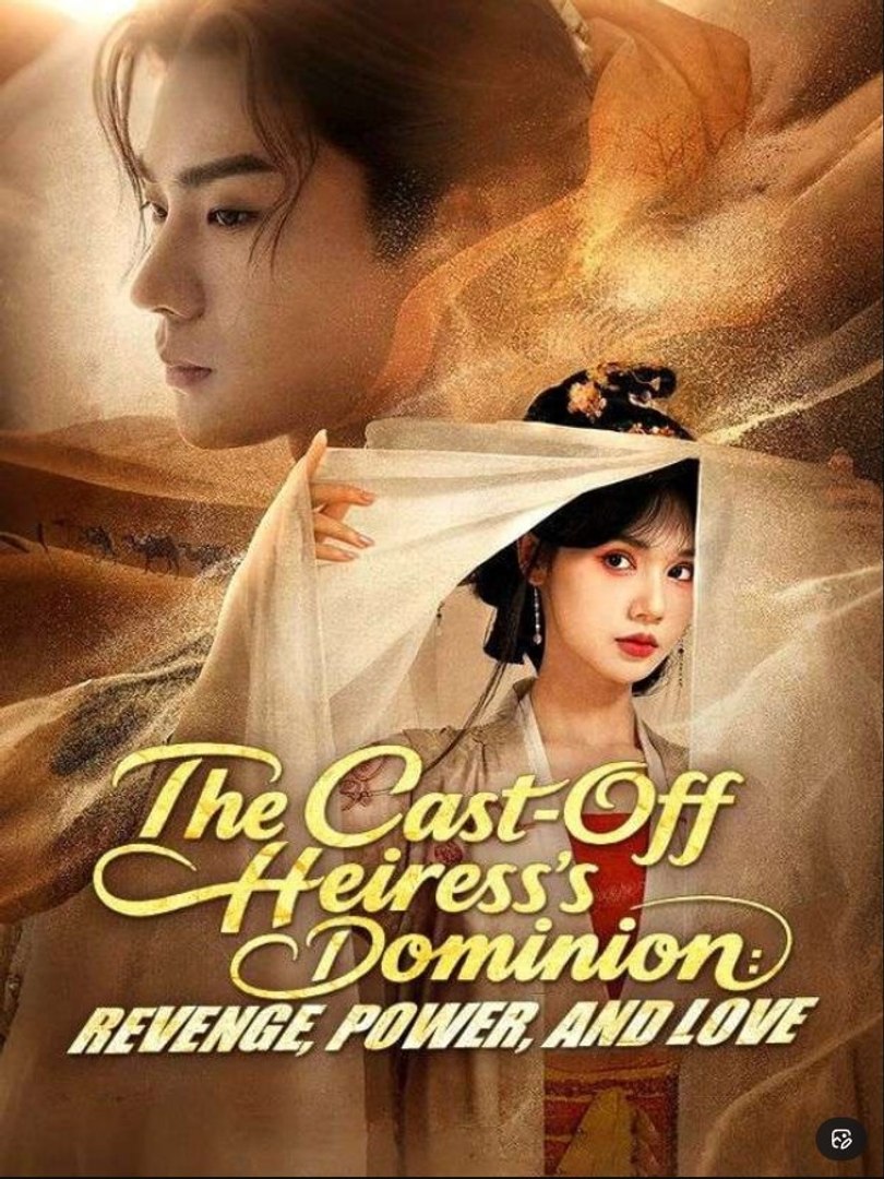 ⁣The Cast-Off Heiress's Dominion_ Revenge, Power, and Love - Full Movies English Sub