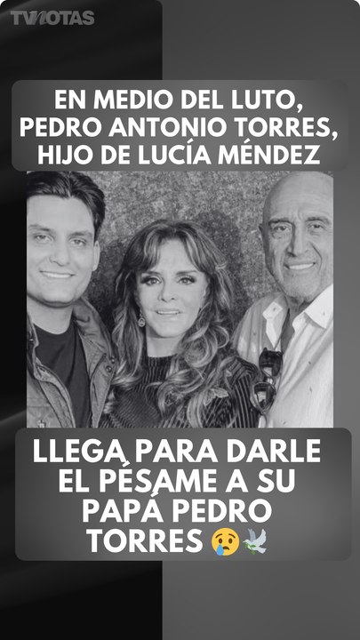 Pedro Antonio Torres, hijo de Lucía Méndez, llega a despedir a su padre, Pedro Torres.