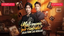 [Español] ¿Matrimonio por contrato ¡Ella pone las reglas! (Versión completo)