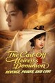 The Cast-Off Heiress's Dominion - Revenge, Power, and Love
