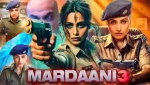 Mardaani 3 2026 full Hindi Bollywood action thriller movie Rani Mukherjee