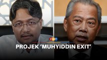 Serangan dalam PN demi paksa Muhyiddin berundur, kata bekas pembantu