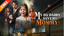My Da Daddy, Save My Mommy! Full Movies English Sub