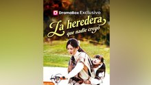 La Heredera Que Nadie Creyó En Espanol