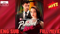 🍀 ❣️🔥🎬Punished by His Love - New Drama 2026 Full Engsub