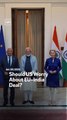 Should US Worry About EU-India Deal?