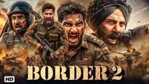 BORDER 2 PART 2 HINDI BOLLYWOOD NEW SUPERHIT MOVIE ALL TIME BLOCKBUSTER SUPERHIT MOVIE 720p.
