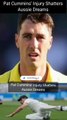 Pat Cummins' Injury Shatters Aussie Dreams