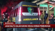 Jasad Balita Dalam Karung Diduga Korban Pembunuhan | BORGOL