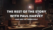 The Rest of the Story with Paul Harvey (Clay and the Timber Wolf)