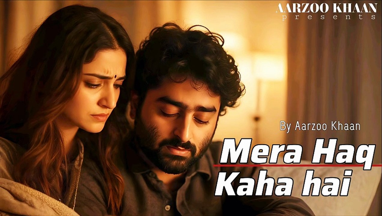 Mera Haq Kaha Hai _ Emotional Hindi Sad Song _ Aarzoo Khaan _ New Song 2026 _ Arijit Singh Vibe(720P_HD)