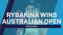Breaking News – Rybakina wins Australian Open