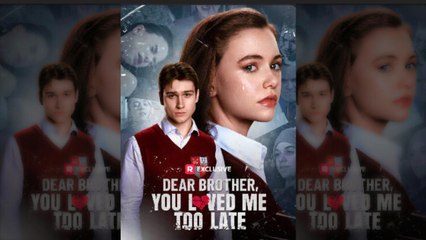 Dear Brother, You Loved Me Too Late - FULL MOVIE