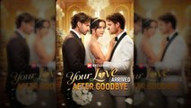 Your Love Arrived After Goodbye - Full Movie🌷