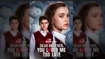 🔥[Hot 2026] Dear Brother You Loved Me Too Late HD Movie[English Sub]_ RS