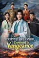 Stripped of Honor, Crowned in Vengeance - Chinese Drama