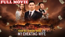 Your Billionaire Bride Is My Cheating Wife - Full