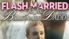 Flash Married to the Billionaire Daddy