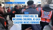 29 people killed in Gaza by Israeli strikes, hospital sources say as ceasefire inches forward