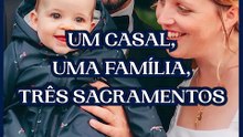 Um casal, uma família, três sacramentos