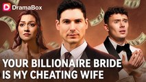 🔥🔥 Your Billionaire Bride Is My Cheating Wife Isode Full Movie_ Dramabox
